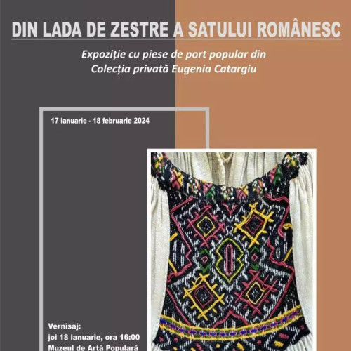 Expoziție la Muzeul de Artă Populară Constanța - „Lada de zestre din satul românesc”