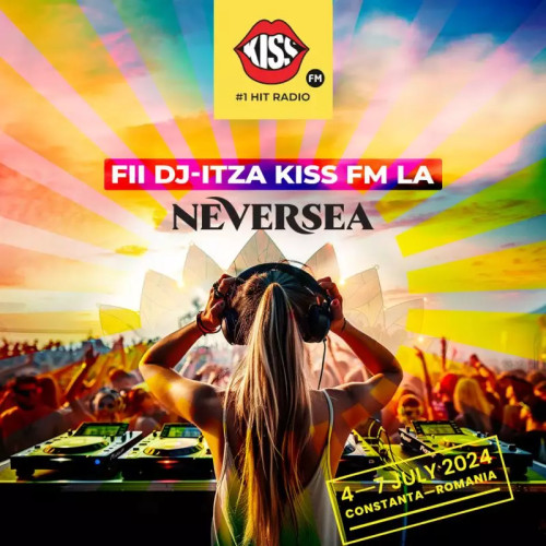 Neversea și Kiss FM caută cea mai cool DJ-iță care va urca pe scena festivalului
